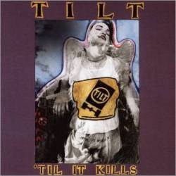 Tilt : 'Til It Kills